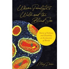 (영문도서)Where Paralytics Walk and the Blind See: Stories of Sickness and Disability at t... Paperback, Princeton University Press, English, 9780691233598