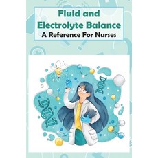 Fluid And Electrolyte Balance A Reference For Nurses: Rn Content Guide Paperback, Independently Published, English, 9798573529523