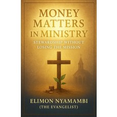 (英文圖書)Money Matters in Ministry: Stewardship Without Losing the Mission 平裝版, Elimon Nyamambi, 英文