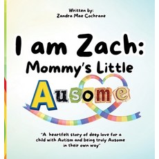 (英文圖書)I am Zach: Mommy's Little Ausome: "A heartfelt story of deep love for a child wi... 精裝版, Zandra Mae Cochrane, 英文