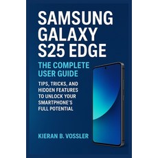 (英文圖書)Samsung Galaxy S25 Edge: THE COMPLETE USER GUIDE: Tips Tricks and Hidden Featu... 平裝版, Independently Published, 英文