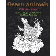 Ocean Animals - Coloring Book - Animal Designs for Relaxation with Stress Relieving Paperback, Independently Published