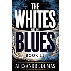 (外文書)The Whites and the Blues: Book III (Le 18 Fructidor & The Eighth Crusade): A New... Paperback, Independently Published, English