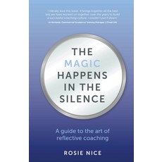 (영문도서) The Magic Happens in the Silence: A guide to the art of reflective coaching Paperback, Rethink Press, English, 9781781337059