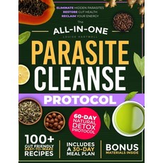 (영문도서)The All-In-One Parasite Cleanse Protocol: The 60-Day Natural Detox Plan to Elimi... Paperback, Independently Published, English, 9798263404611