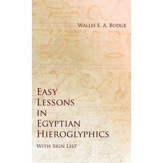 (영문도서) Easy Lessons in Egyptian Hieroglyphics with Sign List Hardcover, White Press, English, 9781528773812