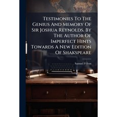 (영문도서)Testimonies To The Genius And Memory Of Sir Joshua Reynolds. By The Author Of Im... Paperback, Nabu Press, English, 9781179319360
