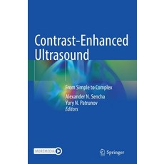 (영문도서) Contrast-Enhanced Ultrasound: From Simple to Complex Hardcover, Springer, English, 9783030917630