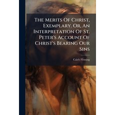 (英文圖書)The Merits Of Christ Exemplary. Or An Interpretation Of St. Peter's Account Of... 平裝版, Nabu Press, 英文