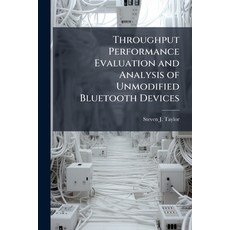 (영문도서)Throughput Performance Evaluation and Analysis of Unmodified Bluetooth Devices Paperback, Hutson Street Press, English, 9781025126074