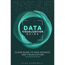 Data Visualization Guide: Clear Guide to Data Science and Visualization Paperback, Independently Published, English, 9798717873284