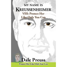 (英文圖書)My Name is Kreussenheimer: VIII: Protect Her Like Only You Can 平裝版, Dale Preuss Publishing, 英文