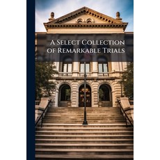 (영문도서)A Select Collection of Remarkable Trials Paperback, Nabu Press, English, 9781148016412