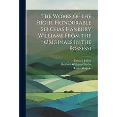 (영문도서) The Works of the Right Honourable Sir Chas Hanbury Williams From the Originals in the Possessi Paperback, Legare Street Press, English, 9781022164499