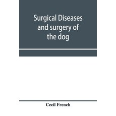 (영문도서) Surgical diseases and surgery of the dog Paperback, Alpha Edition, English, 9789353958015