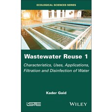 (영문도서) Wastewater Reuse Volume 1: Characteristics Uses Applications Filtration and... Hardcover, Wiley-Iste, English, 9781786309792