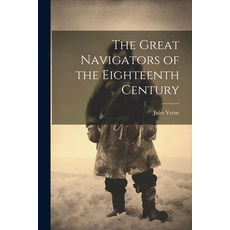 (영문도서) The Great Navigators of the Eighteenth Century Paperback, Legare Street Press, English, 9781021337016