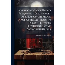 (영문도서)Investigation of Radio Frequency Discharges and Langmuir Probe Diagnostic Method... Paperback, Hutson Street Press, English, 9781025092720