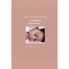 (영문도서) Breastfeeding: A Mother's Experience Paperback, Independently Published, English, 9798544018032