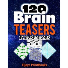(영문도서) 120 Brain Teasers for Seniors: The Unique and Diverse Adults Brain Teasers Of Crossword Word... Paperback, Independently Published, English, 9781790859306