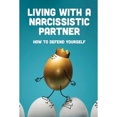 (영문도서) Living With A Narcissistic Partner: How To Defend Yourself: Deal With Anger Paperback, Independently Published, English, 9798749036046
