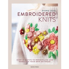 (영문도서)Embroidered Knits: Over 25 Motifs to Personalize and Embellish Your Own Knitwear Hardcover, Search Press, English, 9781800923409
