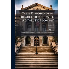 (영문도서)Cases Disposed of by the Sudder Foujdaree Adawlut of Bombay Paperback, Hutson Street Press, English, 9781023867184