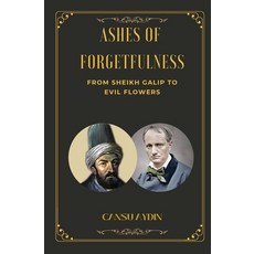 (英文圖書)Ashes of Forgetfulness: From Sheikh Galip to Evil Flowers 平裝版, Independently Published, 英文