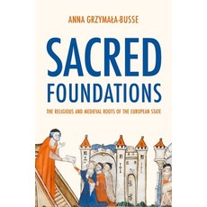(영문도서) Sacred Foundations: The Religious and Medieval Roots of the European State Hardcover, Princeton University Press, English, 9780691245072