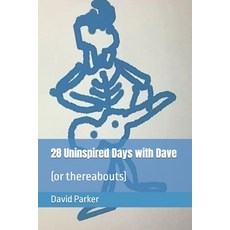 (영문도서) 28 Uninspired Days with Dave: (or thereabouts) Paperback, Independently Published, English, 9798871394731