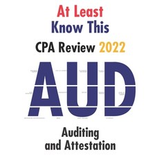 (영문도서) At Least Know This - CPA Review - 2022 - Auditing and Attestation Paperback, Independently Published, English, 9798761204683