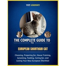 (영문도서)The Complete Guide to European Shorthair Cat: Choosing Preparing For House Tra... Paperback, Independently Published, English, 9798195691660