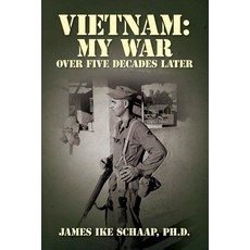 (영문도서) Vietnam: My War - Over Five Decades Later Paperback, James Ike Schaap, Ph.D., English, 9798989020607