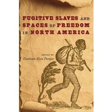Fugitive Slaves and Spaces of Freedom in North America Paperback, University Press of Florida