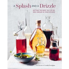 (영문도서) A Splash and a Drizzle...: Getting the Best Out of Oil and Vinegar in Your Kitchen Hardcover, Ryland Peters & Small, English, 9781788796095