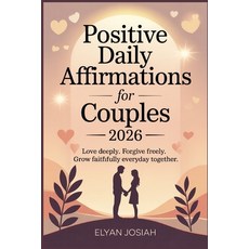 (영문도서)Positive daily affirmations for couples 2026: Love deeply forgive freely grow... Paperback, Independently Published, English, 9798244172317