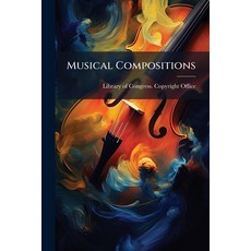 (영문도서)Musical Compositions: Part 3 Paperback, Nabu Press, English, 9781271629015