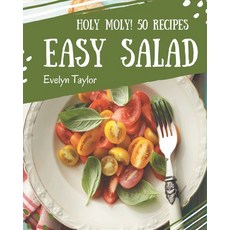 Holy Moly! 50 Easy Salad Recipes: An Easy Salad Cookbook for Effortless Meals Paperback, Independently Published, English, 9798567585528