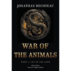 (영문도서) War Of The Animals (Book 2): Cry Of The Gods Paperback, Jonathan Decoteau, English, 9798988570424
