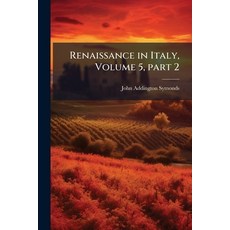 (영문도서)Renaissance in Italy Volume 5 part 2 Paperback, Hutson Street Press, English, 9781023764353