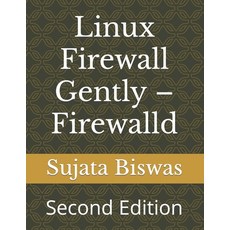 (영문도서)Linux Firewall Gently - Firewalld: Second Edition Paperback, Independently Published, English, 9798386705732 Independently Published, English, 9798386705732