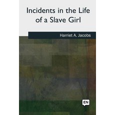(영문도서)Incidents in the Life of a Slave Girl Paperback, Createspace Independent Pub..., English, 9781727490671