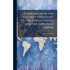 (영문도서)Comparison of the Security Strategies of the United States and the European Union Hardcover, Hutson Street Press, English, 9781025100715