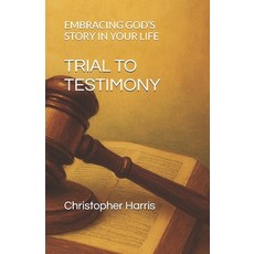 (英文圖書)Trial to Testimony: Embracing God's Story in Your Life 平裝版, Independently Published, 英文