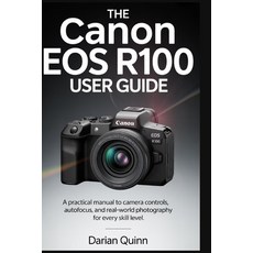 (영문도서)The Canon EOS R100 User Guide: A Practical manual to Camera Controls Autofocus ... Paperback, Independently Published, English, 9798269651828