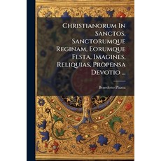 (英文圖書)Christianorum In Sanctos Sanctorumque Reginam Eorumque Festa Imagines Reliqu... 平裝版, Nabu Press, English, Paperback