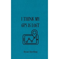 (영문도서) I Think My GPS is Lost Paperback, Creative Arts Management Ou, English, 9783690855532