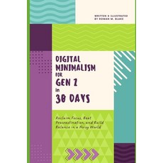 (영문도서)Digital Minimalism for Gen Z in 30 Days: Reclaim Focus Beat Procrastination an... Paperback, Independently Published, English, 9798262459537