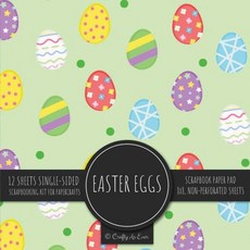 (영문도서) Easter Eggs Scrapbook Paper Pad: Holiday Pattern 8x8 Decorative Paper Design Scrapbooking Kit... Paperback, Crafty as Ever, English, 9781636572536