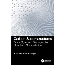 (영문도서)Carbon Superstructures: From Quantum Transport to Quantum Computation Paperback, CRC Press, English, 9781032327266